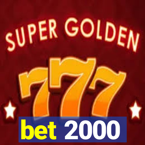 bet 2000